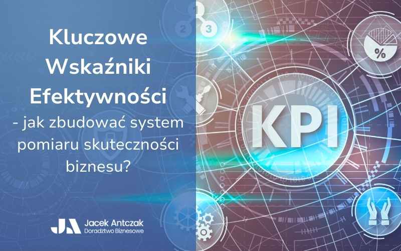 Kluczowe Wskaźniki Efektywności Biznesu Kpi 1917